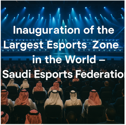 Inauguración de la zona de esports más grande del mundo – Federación Saudita de Esports